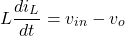 \[L\frac{d{i}_{L}}{dt} = {v}_{in} - {v}_{o} \]