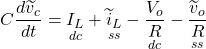 \[C\frac{d{\widetilde{v}}_{c}}{dt} = \underset{dc}{{I}_{L}} + \underset{ss}{{\widetilde{i}}_{L}} - \underset{dc}{\frac{{V}_{o}}{R}} - \underset{ss}{\frac{{\widetilde{v}}_{o}}{R}}\]