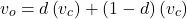 \[{v}_{o} = d\left({v}_{c}\right) + \left(1 - d\right)\left({v}_{c}\right)\]