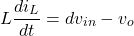 \[L\frac{d{i}_{L}}{dt} = d{v}_{in}- {v}_{o}\]