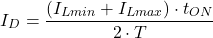 \[{I}_{D} = \frac{\left({I}_{Lmin} + {I}_{Lmax}\right) \cdot {t}_{ON}}{2 \cdot T}\]