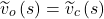 \[{\widetilde{v}}_{o}\left(s\right) = {\widetilde{v}}_{c}\left(s\right)\]