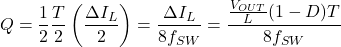 \[Q = \frac{1}{2}\frac{T}{2}\left(\frac{\Delta{I}_{L}}{2}\right)=\frac{\Delta{I}_{L}}{8{f}_{SW}} = \frac{\frac{{V}_{OUT}}{L}(1 - D)T}{8{f}_{SW}}\]