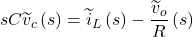 \[sC{\widetilde{v}}_{c}\left(s\right) = {\widetilde{i}}_{L}\left(s\right) - \frac{{\widetilde{v}}_{o}}{R}\left(s\right)\]