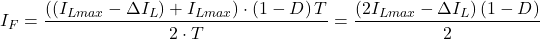 \[{I}_{F} = \frac{\left(\left({I}_{Lmax} - \Delta{I}_{L}\right) + {I}_{Lmax}\right) \cdot \left(1 - D\right)T}{2 \cdot T} = \frac{\left(2{I}_{Lmax} - \Delta{I}_{L}\right)\left(1 - D\right)}{2}\]