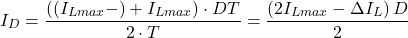 \[{I}_{D} = \frac{\left(({I}_{Lmax} - \DeltaL) + {I}_{Lmax}\right) \cdot DT}{2 \cdot T} = \frac{\left(2{I}_{Lmax} - \Delta{I}_{L}\right)D}{2}\]